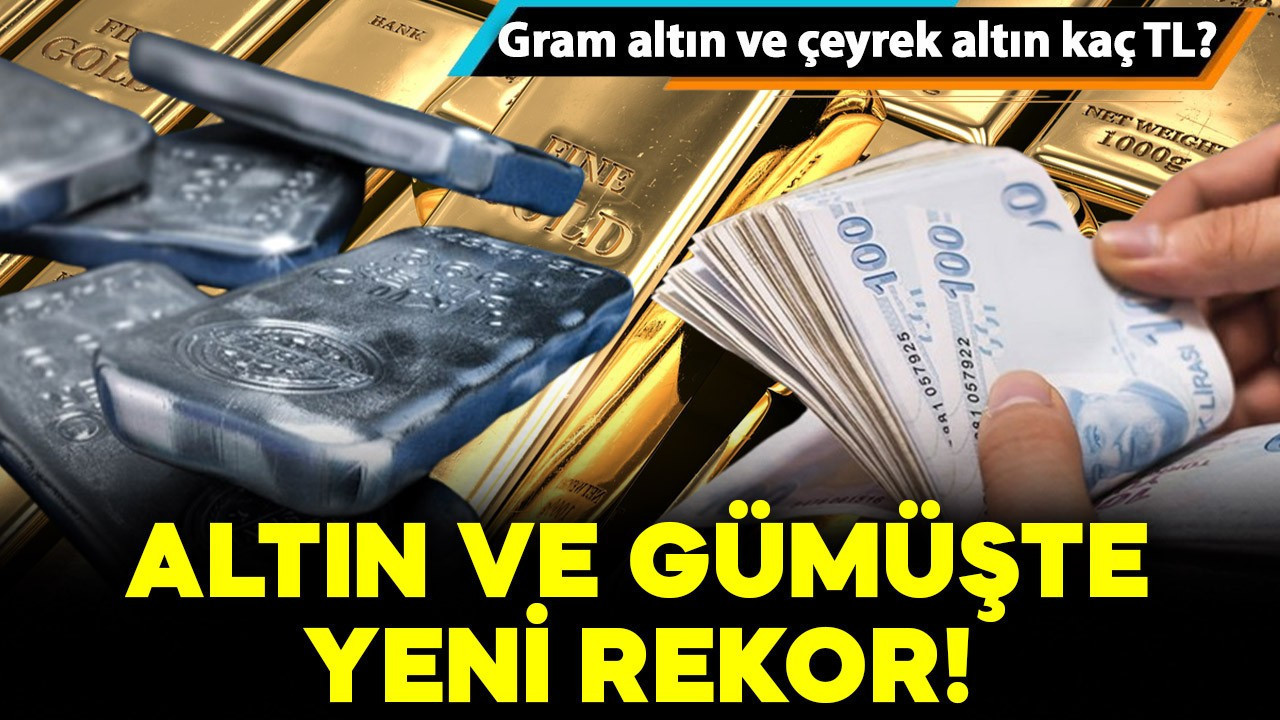 Altın ve gümüşte yeni rekor! Bugün gram altın ve çeyrek altın kaç TL? İşte detaylar..