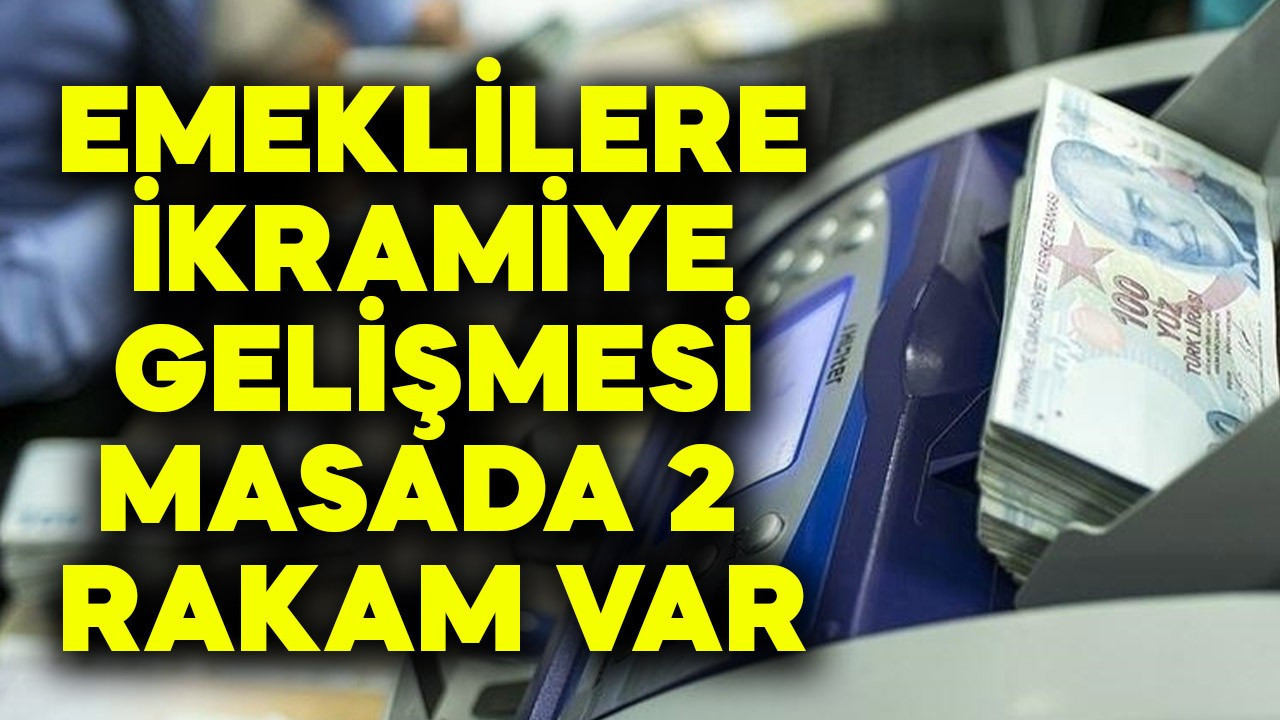 Emeklilere ikramiye gelişmesi! Masada 2 rakam var