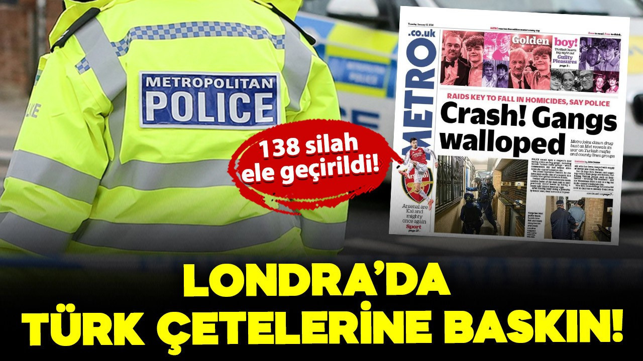 Londra'da Türk çetelerine baskın!