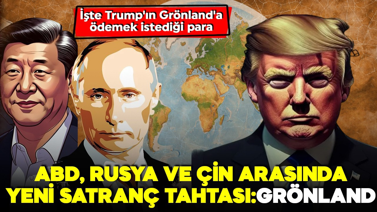 ABD, Rusya ve Çin arasında yeni satranç tahtası: Grönland! Trump'ın satın almak için ödemek istediği para belli oldu!