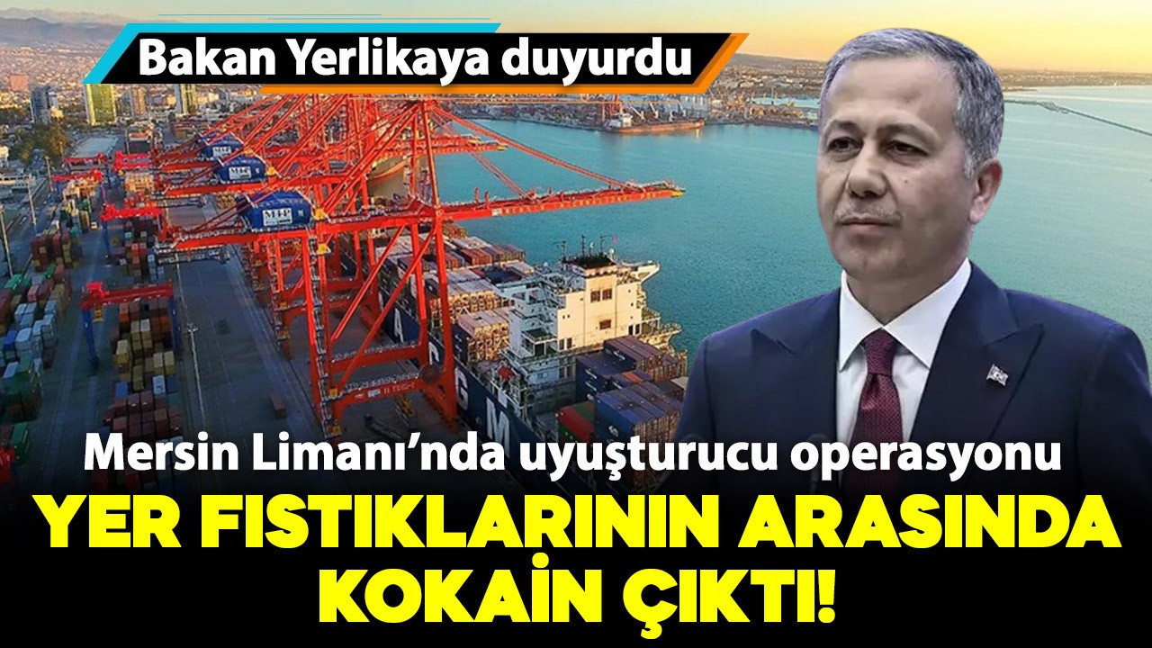 Mersin Limanı'nda uyuşturucu operasyonu: Yer fıstıklarının arasında 298 kilo kokain çıktı!