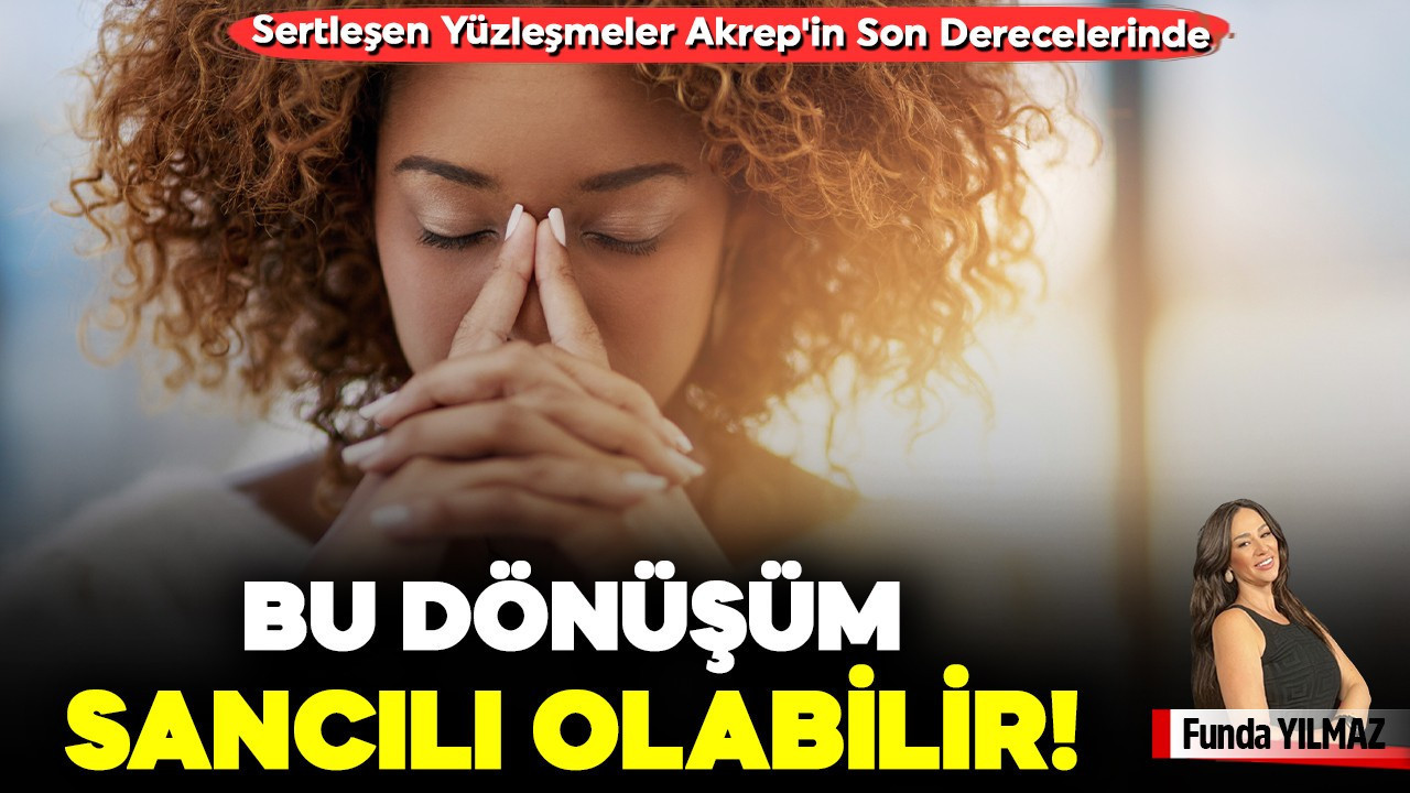 Sertleşen Yüzleşmeler Lilith Akrep'in Son Derecelerinde