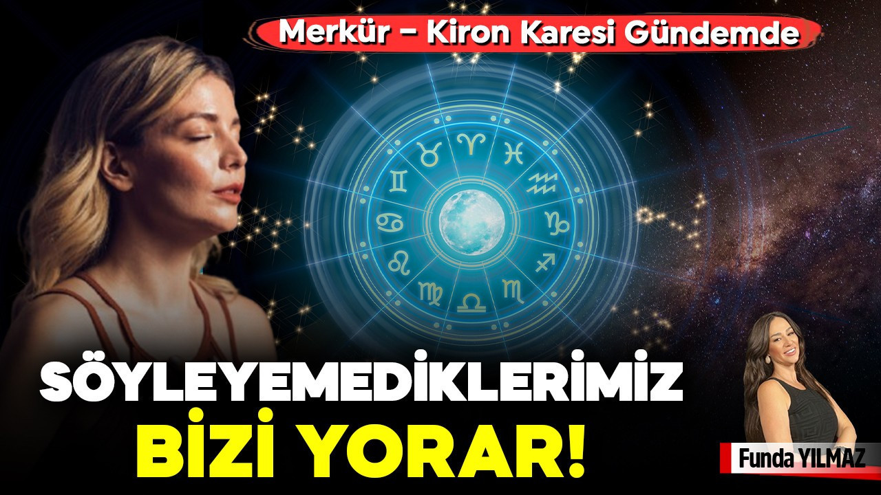 Söyleyemediklerimiz Bizi Yorar! Merkür – Kiron Karesi Gündemde