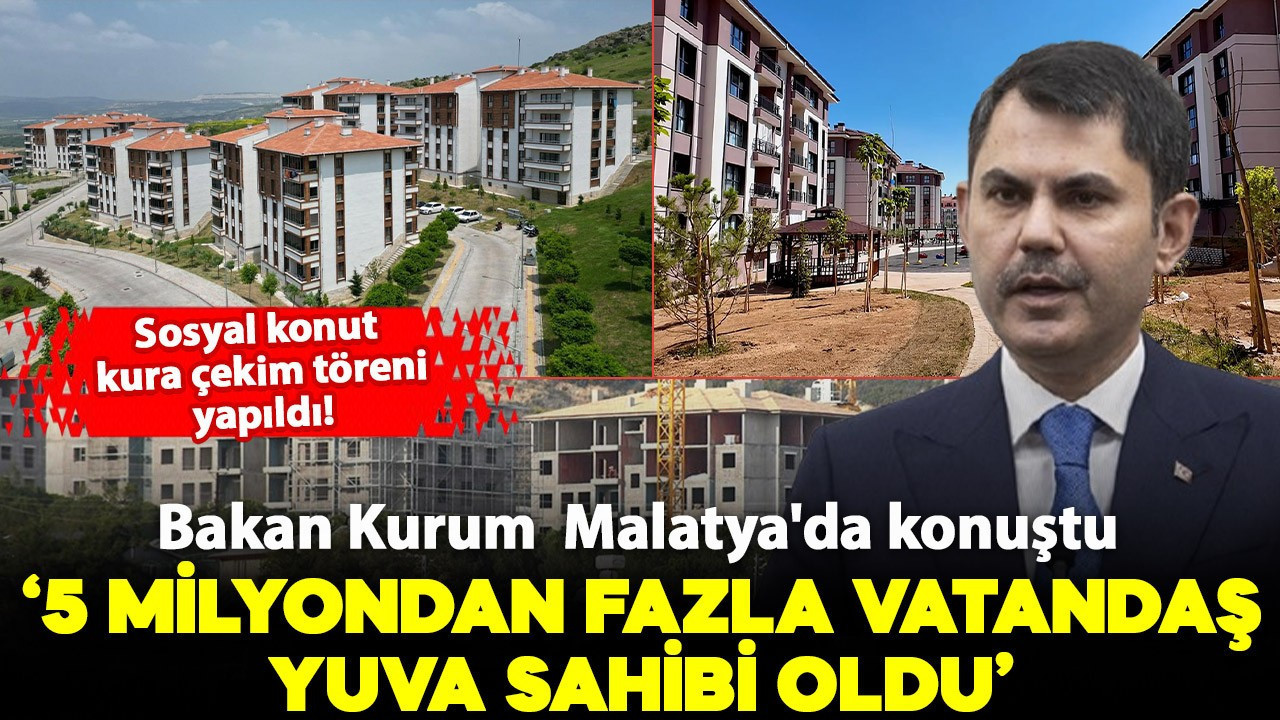 Bakan Kurum: "5 milyondan fazla vatandaş yuva sahibi oldu"