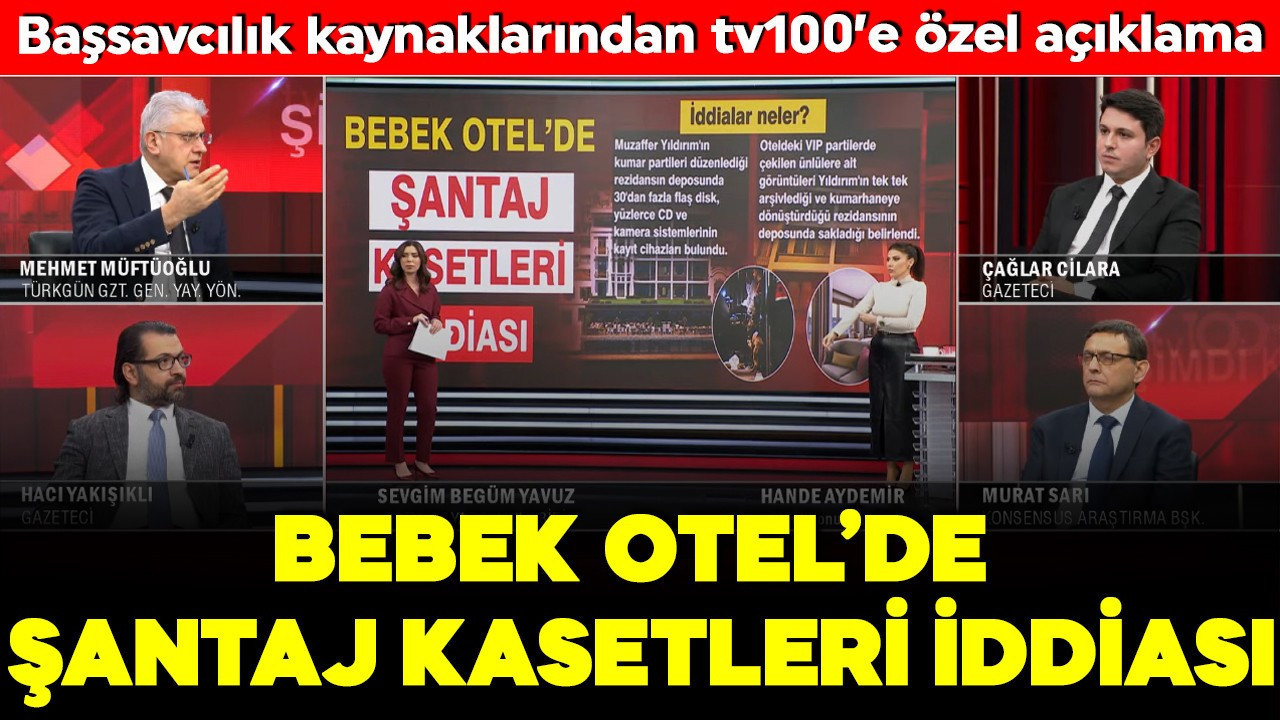 Bebek Otel’de şantaj kasetleri iddiası: Başsavcılık kaynaklarından tv100’e özel açıklama