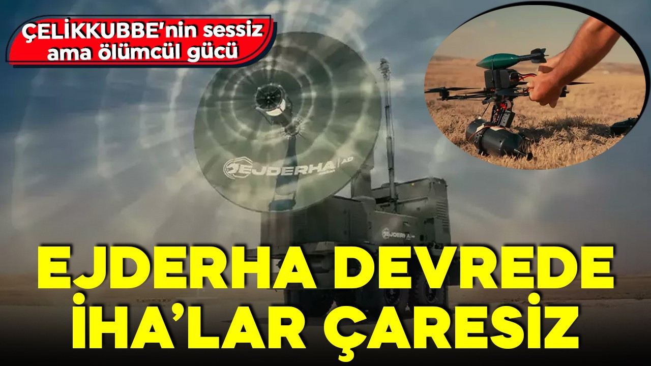 EJDERHA devrede, İHA’lar çaresiz! ÇELİKKUBBE’nin en stratejik gücünden kurtuluş yok!