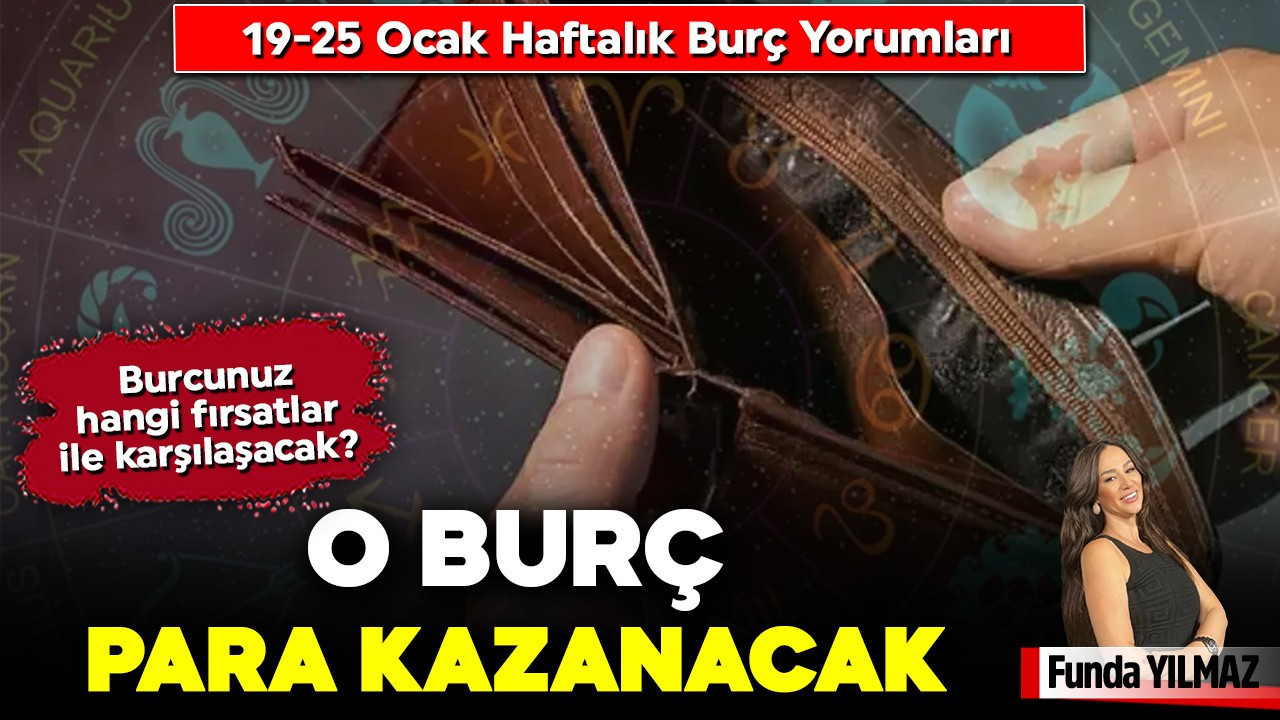 19-25 Ocak Haftalık Burç Yorumları: “O burç para kazanacak!’’