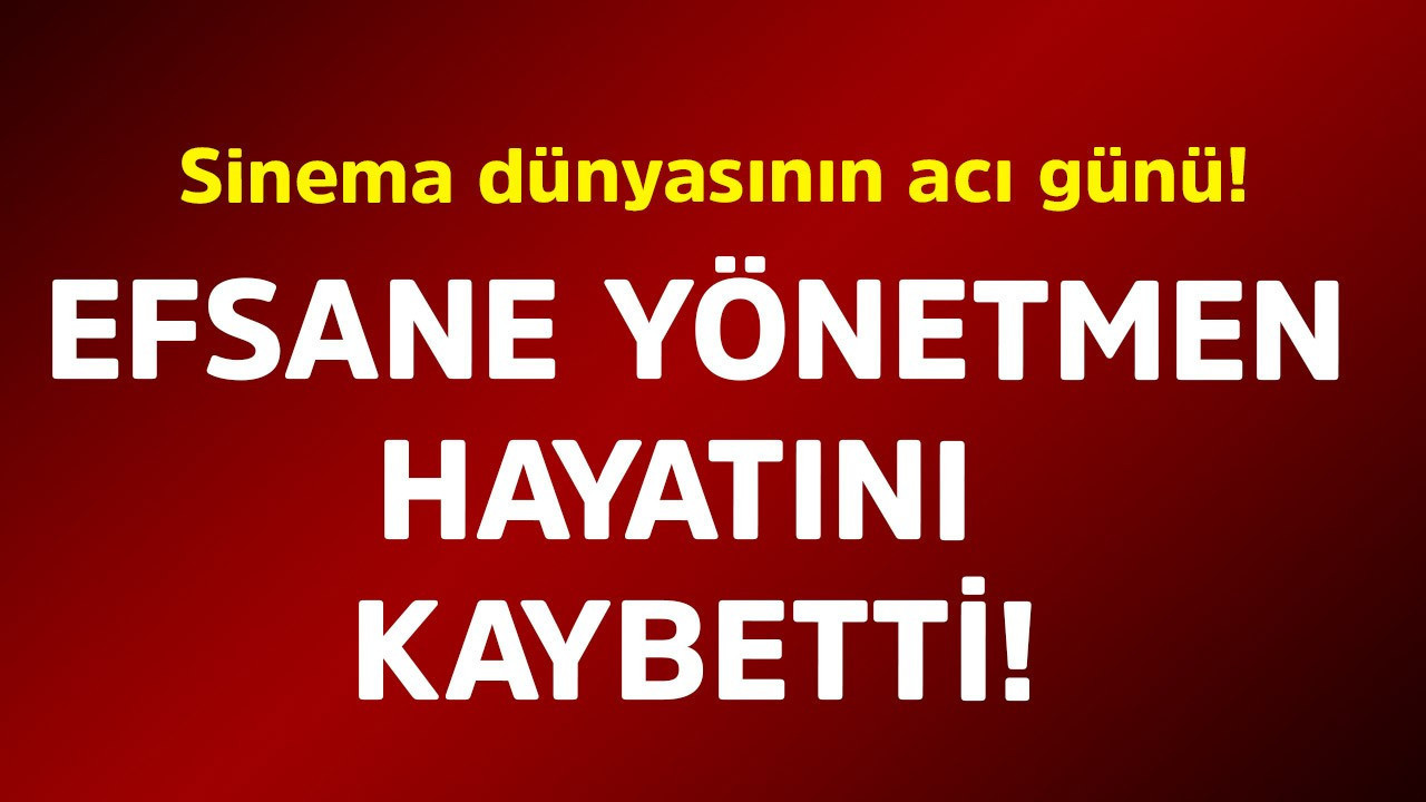 Sinema dünyasının acı günü! Efsane yönetmen hayatını kaybetti