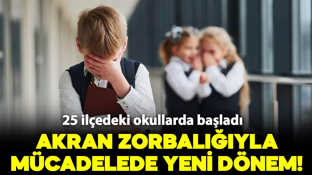 Akran zorbalığıyla mücadelede yeni dönem: 25 ilçedeki okullarda başladı!