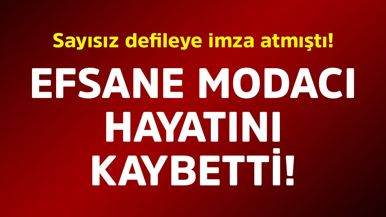 Sayısız defileye imza atmıştı! Efsane modacı hayat…