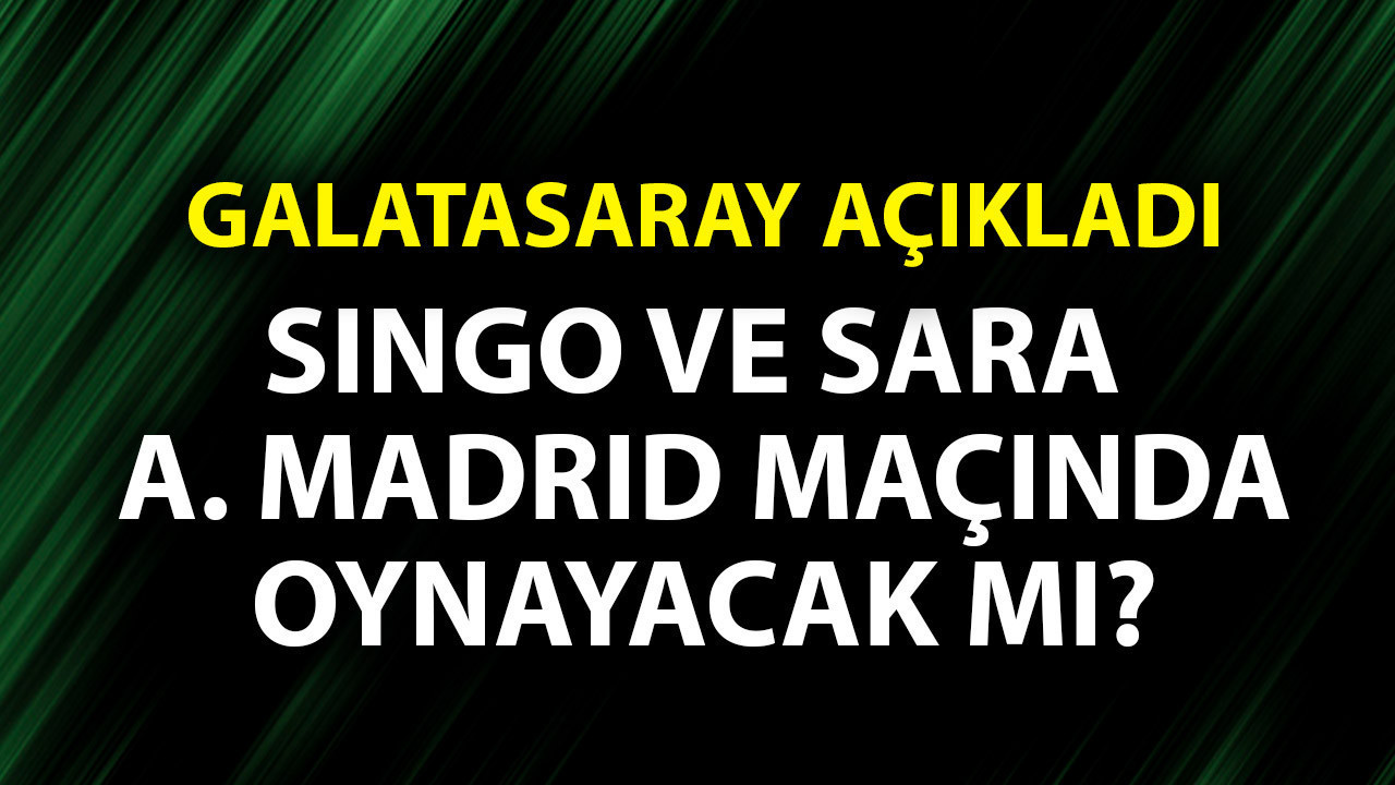 Kulüp doktoru Yener İnce açıkladı! Galatasaray’da Singo ve Sara’nın durumu belli oldu!
