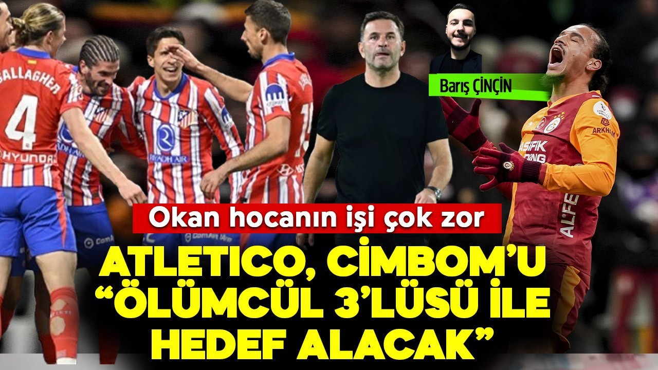 Atlético, Cimbom'u "ölümcül 3'lüsü ile hedef alacak! Okan hocanın işi çok zor