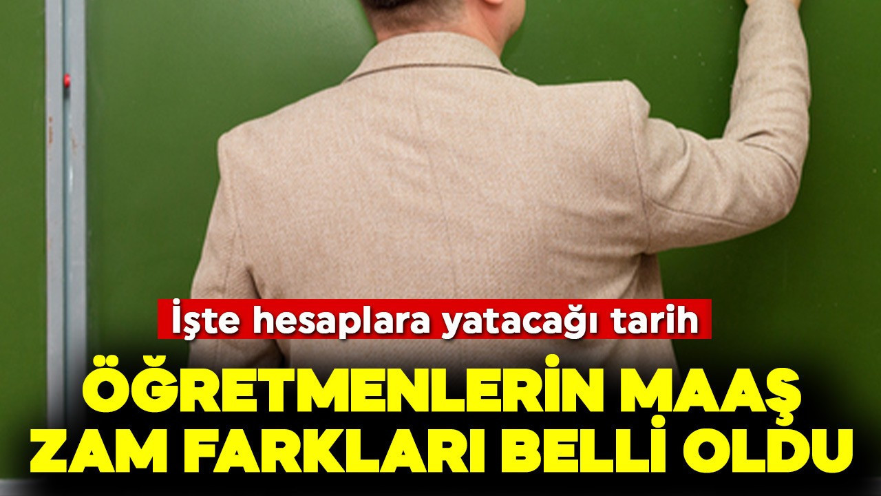 Öğretmenlerin maaş zam farkları belli oldu! İşte hesaplara yatacağı tarih