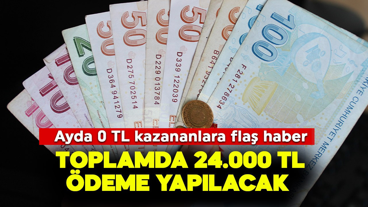 Ayda 0 TL kazananlara flaş haber! Toplamda 24.000 TL ödeme yapılacak