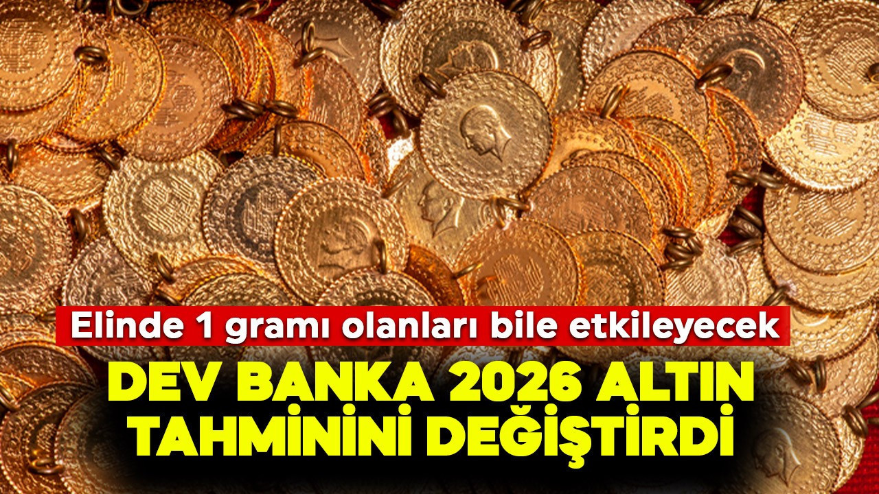 Elinde 1 gramı olanları bile etkileyecek! Dev banka 2026 altın tahmini değiştirdi