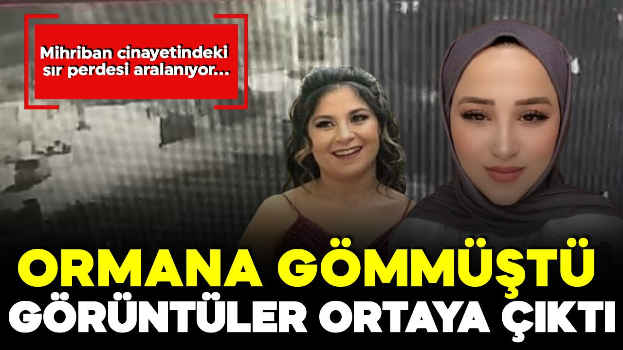 Öldürüp ormana gömmüştü! Mihriban'ı işte böyle götürmüş