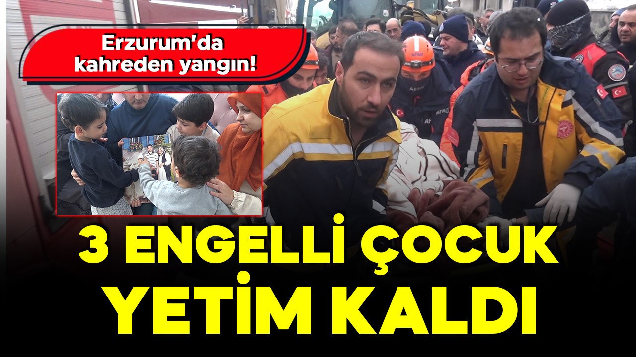Erzurum'da iki ailenin ocağı söndü: İşçiler öldü, 3 engelli çocuk yetim kaldı!
