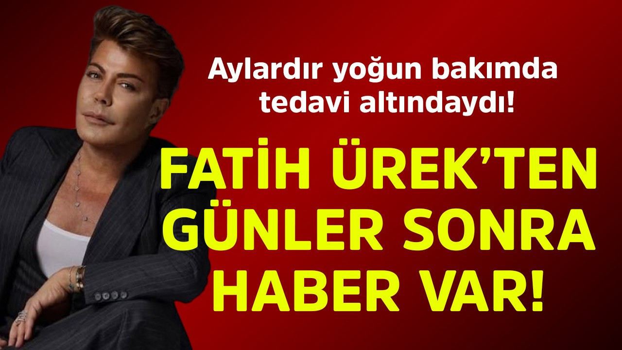 Aylardır yoğun bakımda tedavi altındaydı! Fatih Ürek'ten günler sonra haber var! Açıklama avukatından geldi