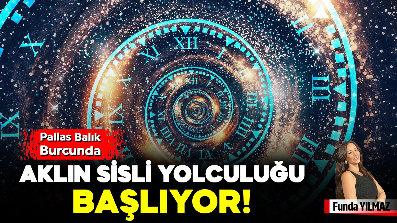 Aklın Sisli Yolculuğu Başlıyor! Pallas Balık Burcunda