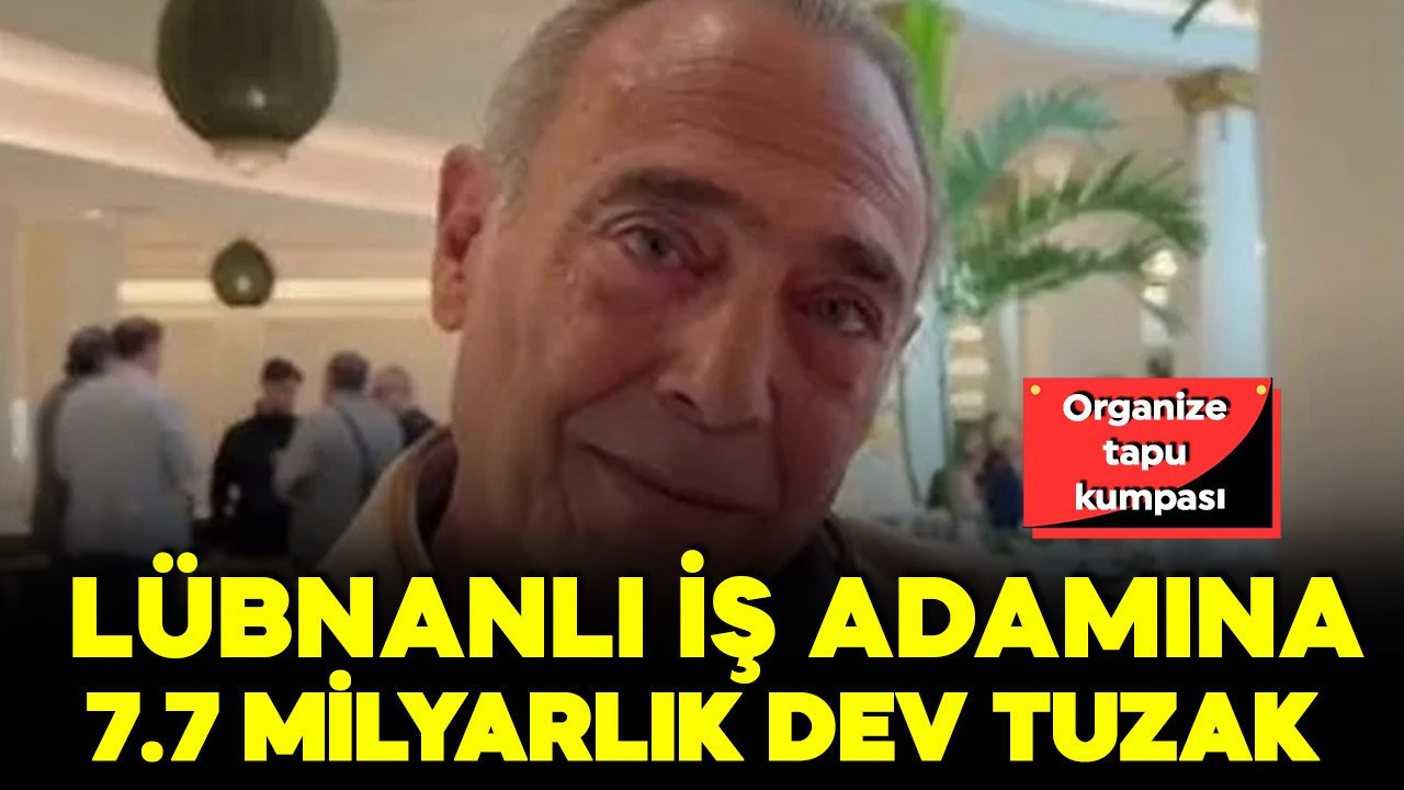 Bodrum'da Lübnanlı işadamına 7.7 milyarlık dev tuzak! Deşifre oldular