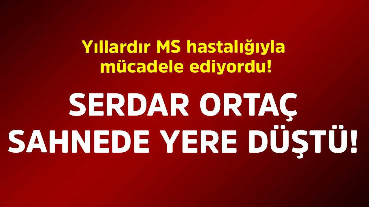 Yıllardır MS hastalığıyla mücadele ediyordu! Serdar Ortaç sahnede yere düştü