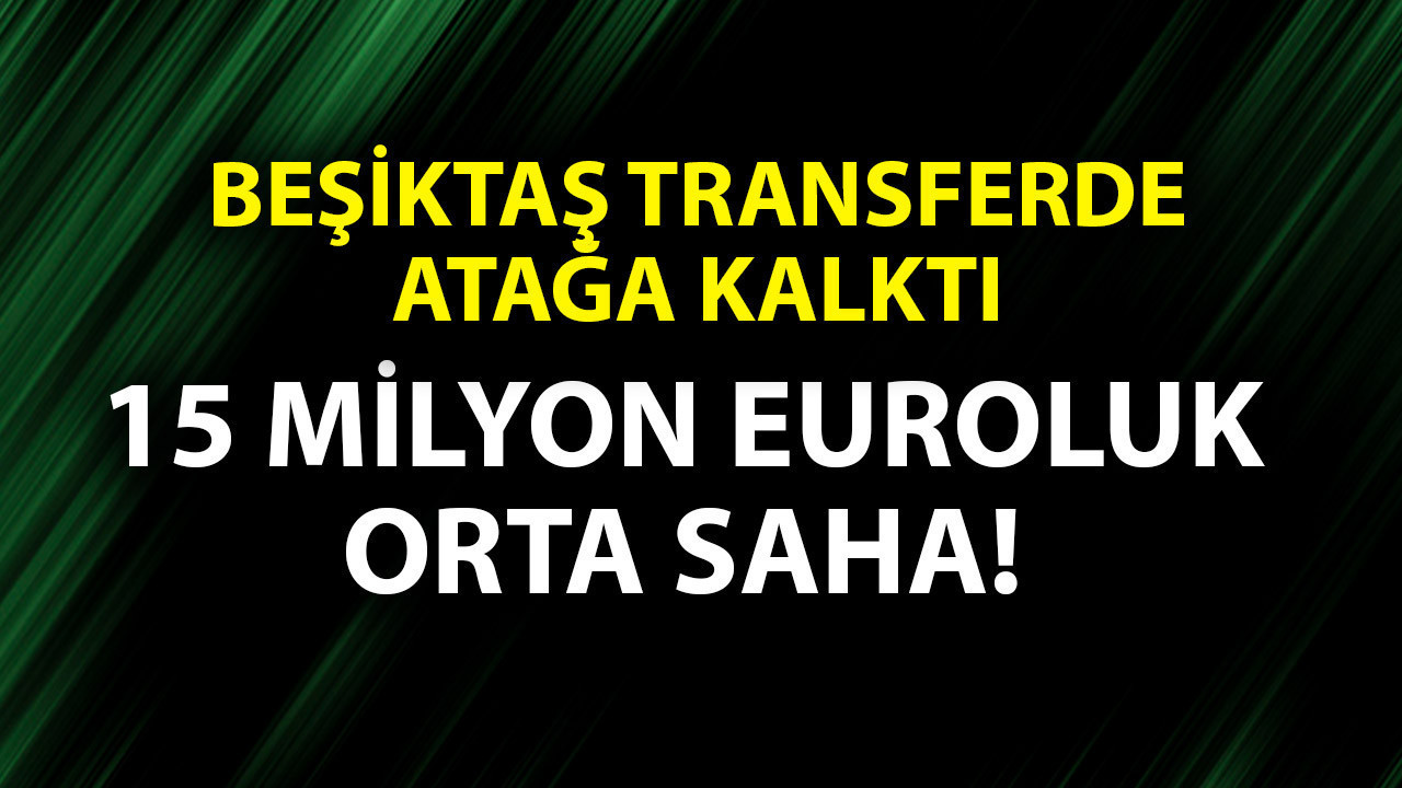 Beşiktaş transferde gaza bastı! Orta sahaya aranan kan bulundu! 15 milyon euroluk yıldız için teklif yapılacak