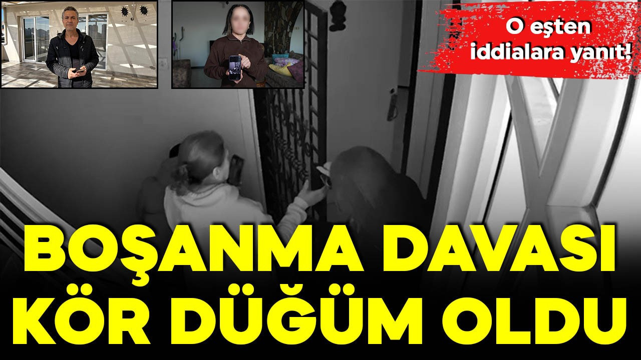 Boşanma davası kör düğüm oldu! O eşten iddialara yanıt