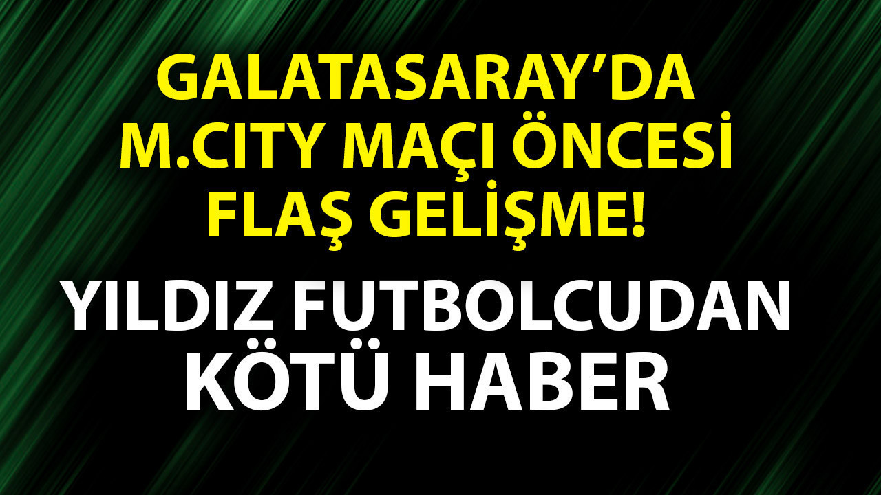 Galatasaray’a Manchester City maçı öncesi kötü haber! Yıldız futbolcu son antrenmana katılmadı