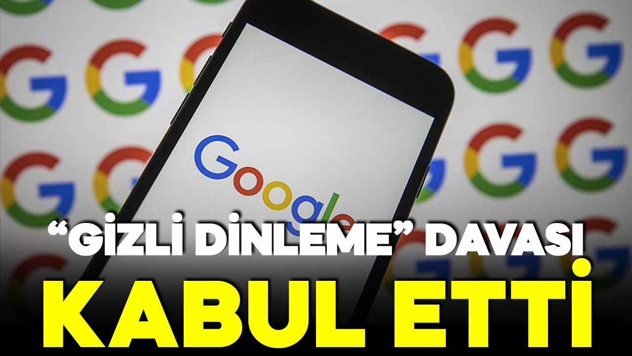 "Gizli dinleme" davası! Google ödemeyi kabul etti!