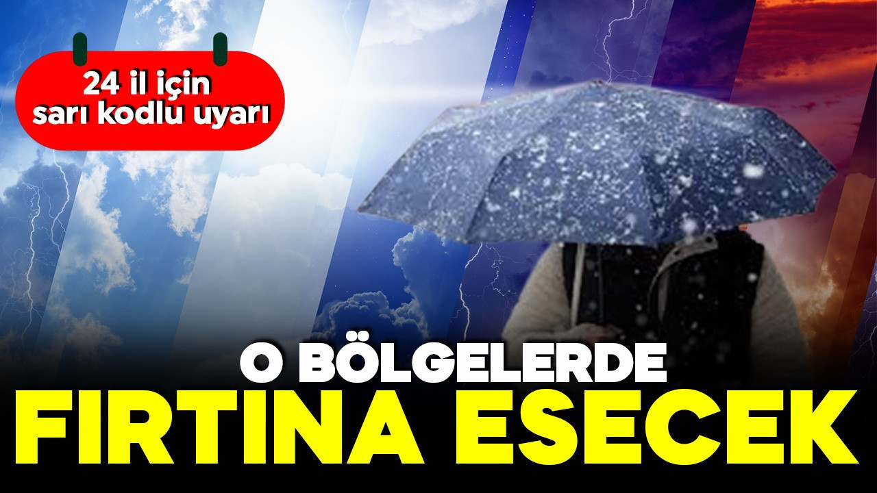 24 il için sarı kodlu uyarı geldi! Sıcaklığa aldanmayın: O bölgelerde fırtına esecek...