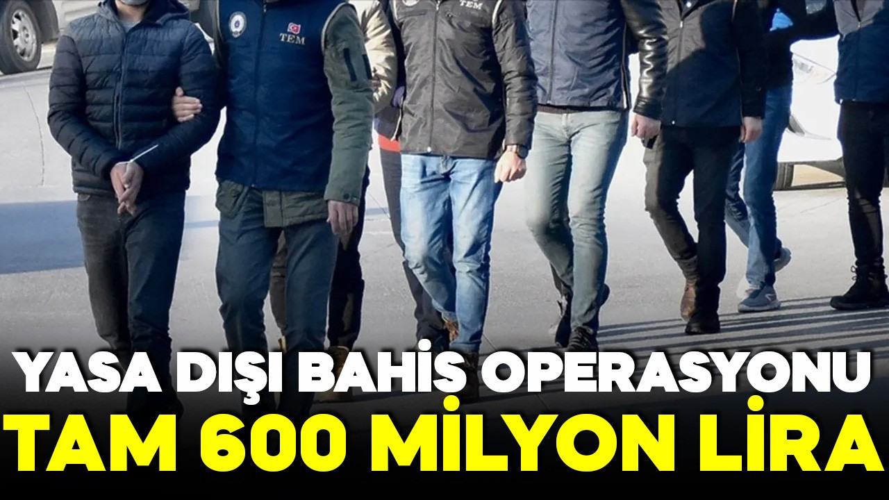 İstanbul'da yasa dışı bahis operasyonu! 600 milyon TL’lik hareket