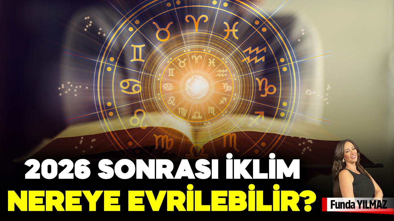 2026 Sonrası İklim Nereye Evrilebilir?