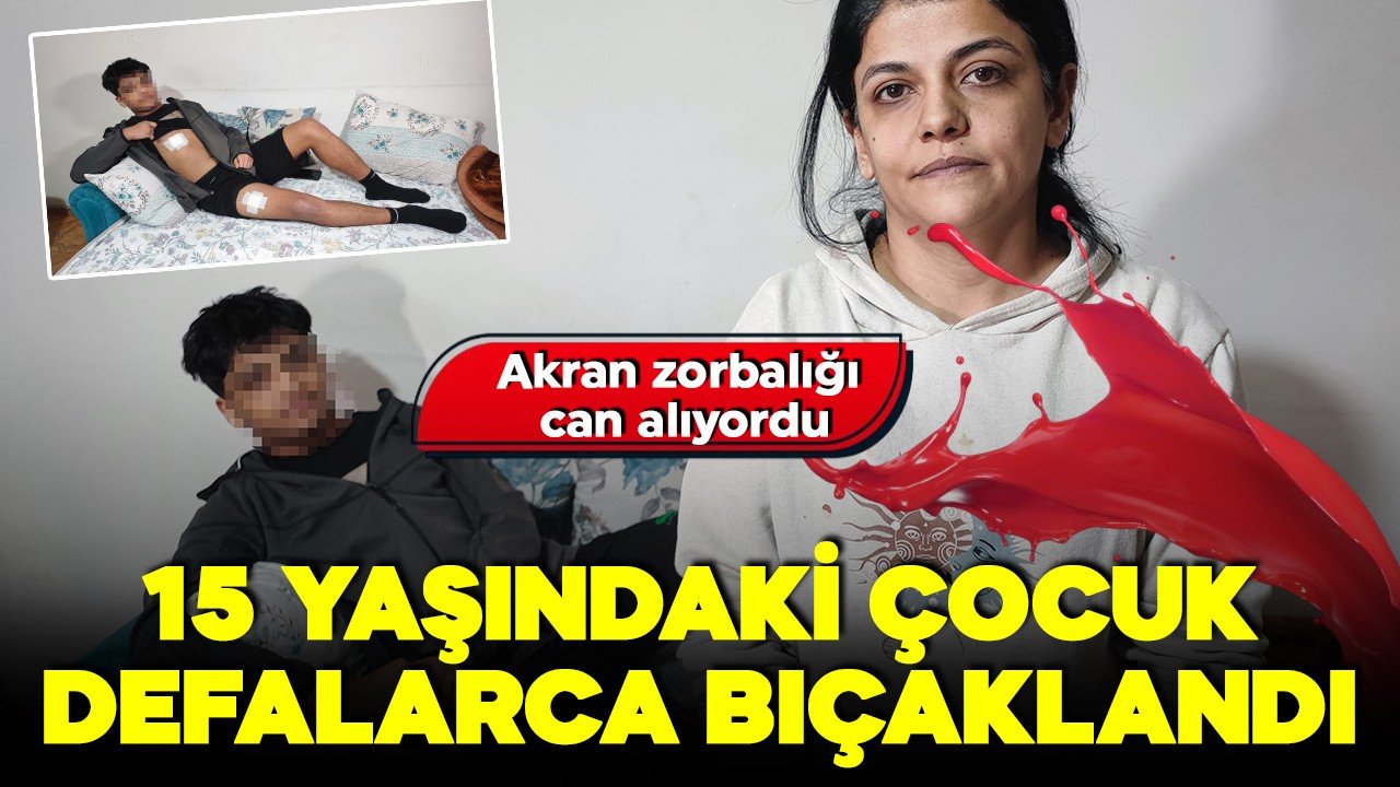 Akran zorbalığı can alıyordu! 15 yaşındaki çocuk defalarca bıçaklandı