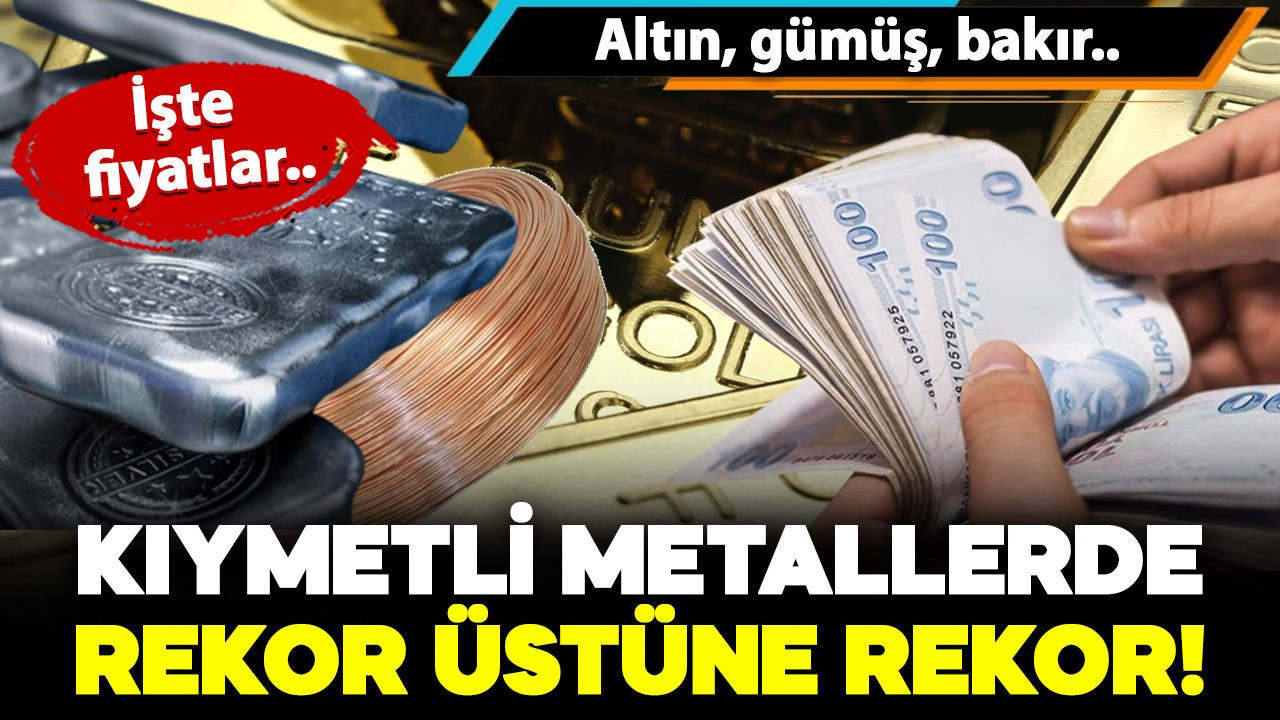 Kıymetli metaller rekor kırdı! Altın, gümüş, bakır.. İşte güncel fiyatlar