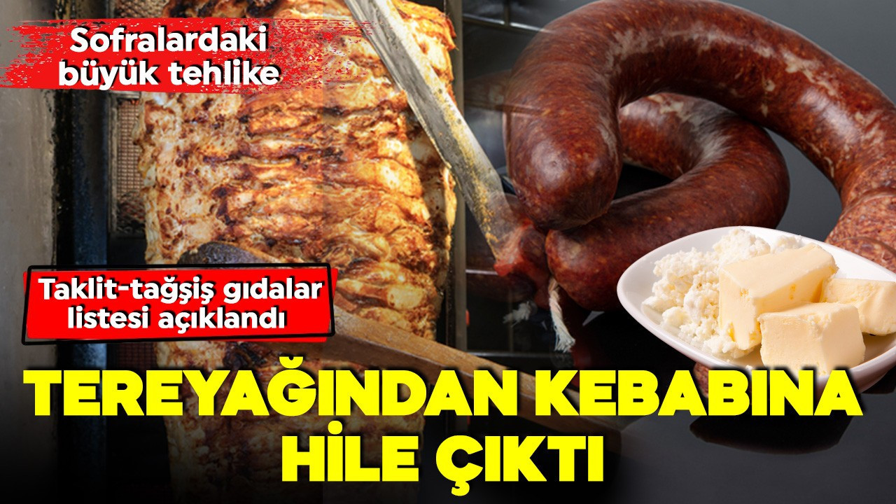 Bakanlık tek tek açıkladı! Sofralarda büyük tehlike! Hileli gıdalar ifşa edildi