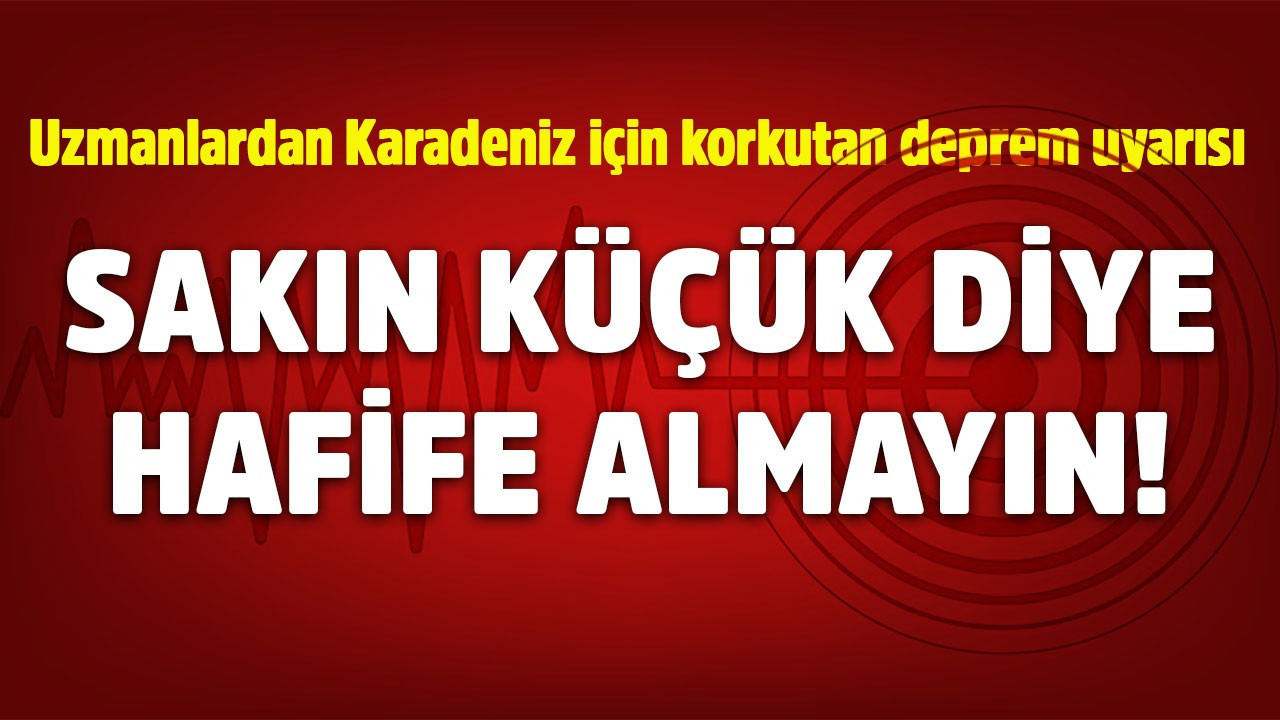 Karadeniz'de deprem riski kapıda mı? Uzmanlardan korkutan uyarı: Sakın küçük diye hafife almayın