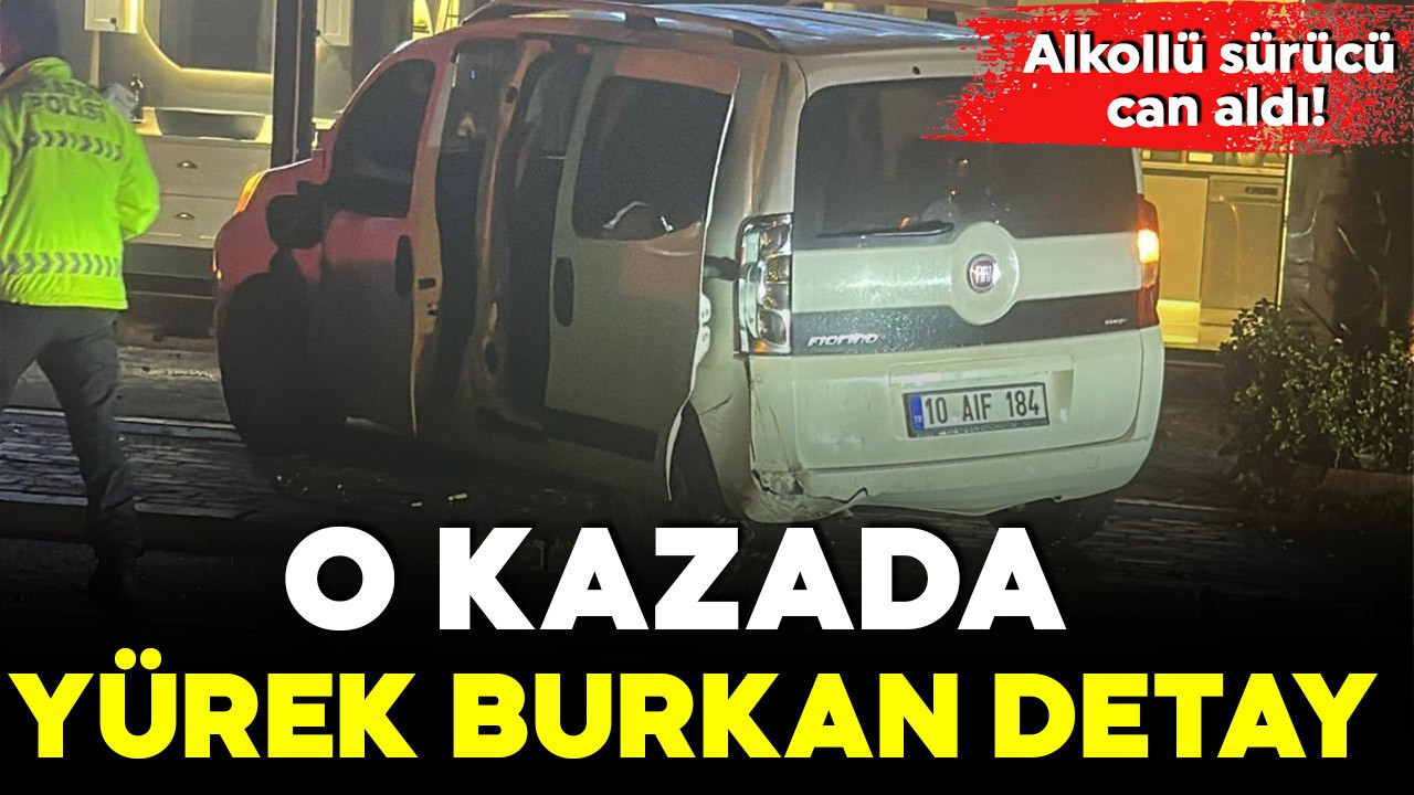 Alkollü sürücü can aldı! Kazada yürek burkan detay