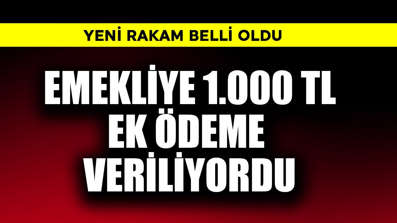 Emekliye 1.000 TL ek ödeme veriliyordu! Yeni rakam belli oldu