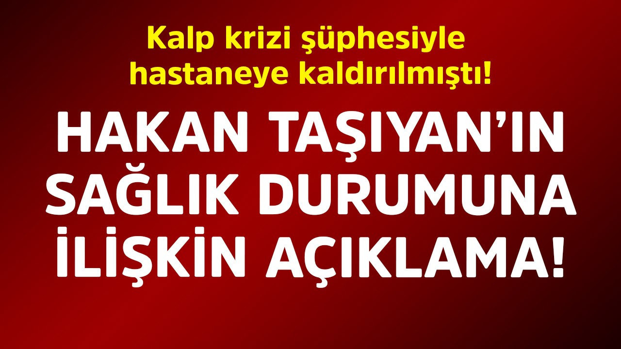 Kalp krizi şüphesiyle hastaneye kaldırılmıştı! Ünlü şarkıcı Hakan Taşıyan'ın sağlık durumuna ilişkin açıklama
