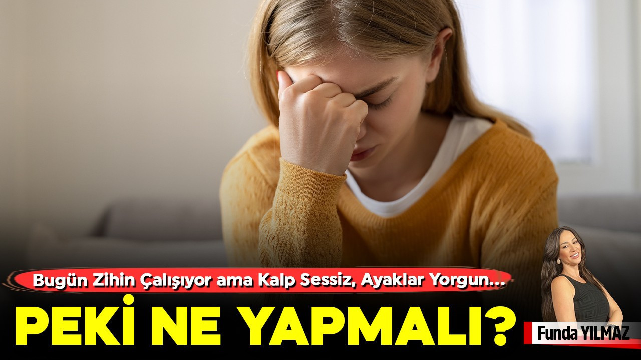 Bugün Zihin Çalışıyor ama Kalp Sessiz, Ayaklar Yorgun… Peki Ne Yapmalı?