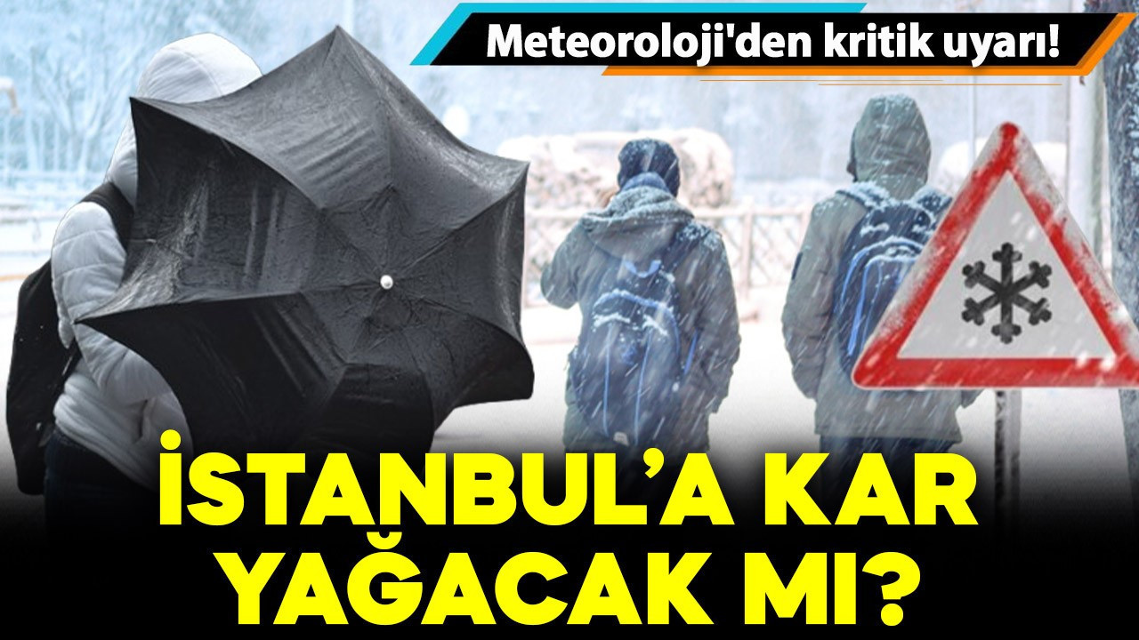 Meteoroloji'den son dakika uyarısı: İstanbul'a kar yağacak mı? İşte il il detaylar..