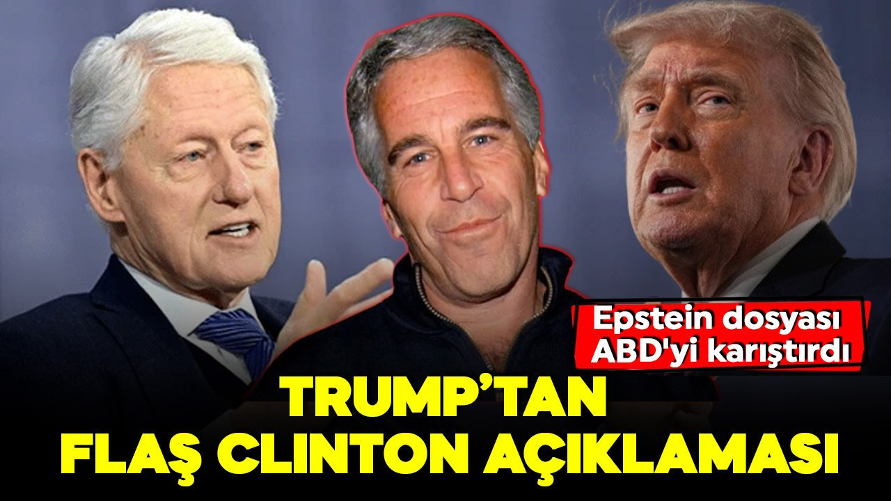 Epstein dosyası ABD'yi karıştırdı: Trump’tan flaş Clinton açıklaması