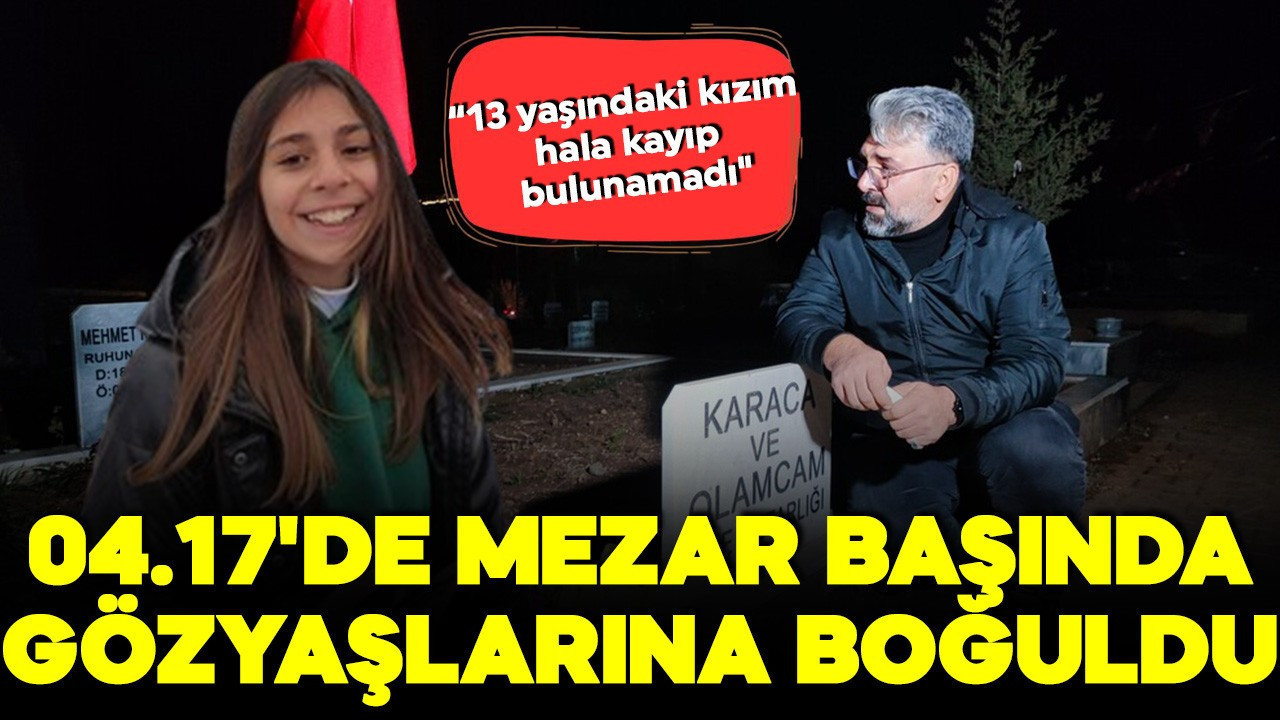 6 Şubat’ın ardından bitmeyen bekleyiş: 04.17'de mezar başında gözyaşlarına boğuldu