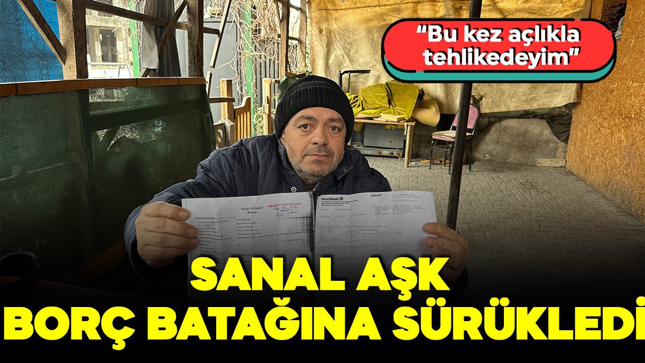 Sanal aşk borç batağına sürükledi! 'Bu kez açlıkla tehlikedeyim!'