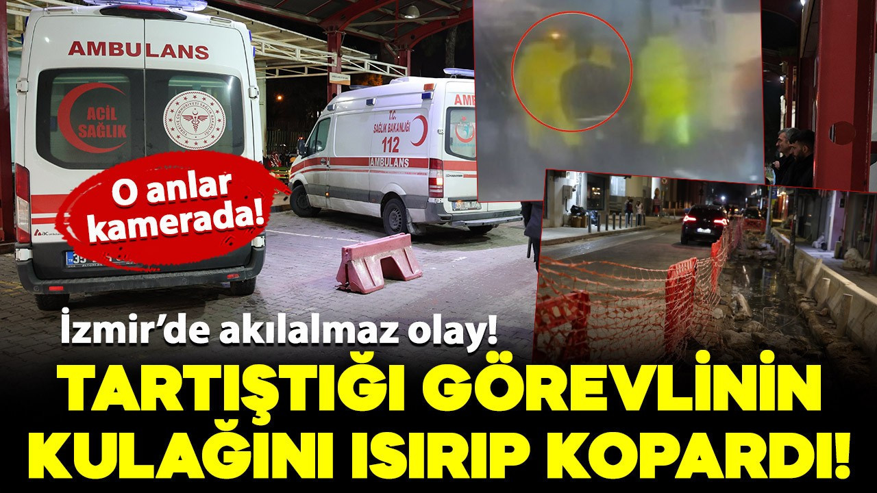 İzmir'de dehşete düşüren olay: Tartıştığı görevlinin kulağını ısırıp kopardı!
