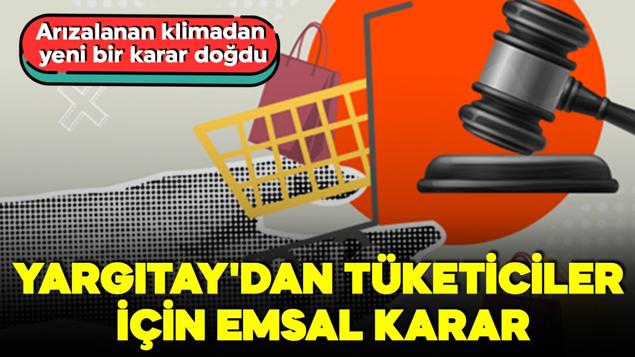 Yargıtay'dan kritik karar: Tüketici şikayet merkezine gitmek zorunda değil