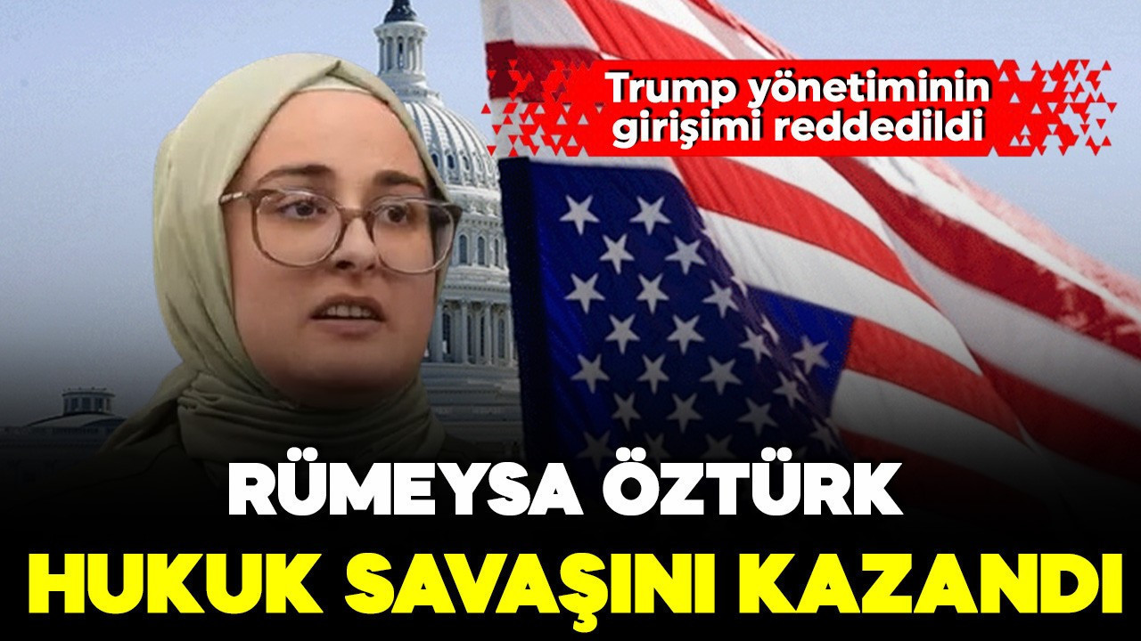 Rümeysa Öztürk hukuk savaşını kazandı! Trump yönetiminin girişimi reddedildi