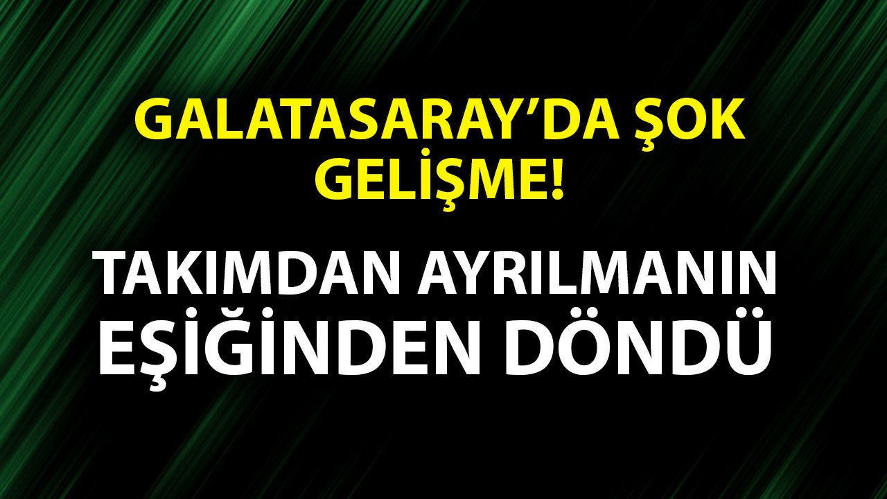 Galatasaray’da flaş gelişme ortaya çıktı! Yıldız f…