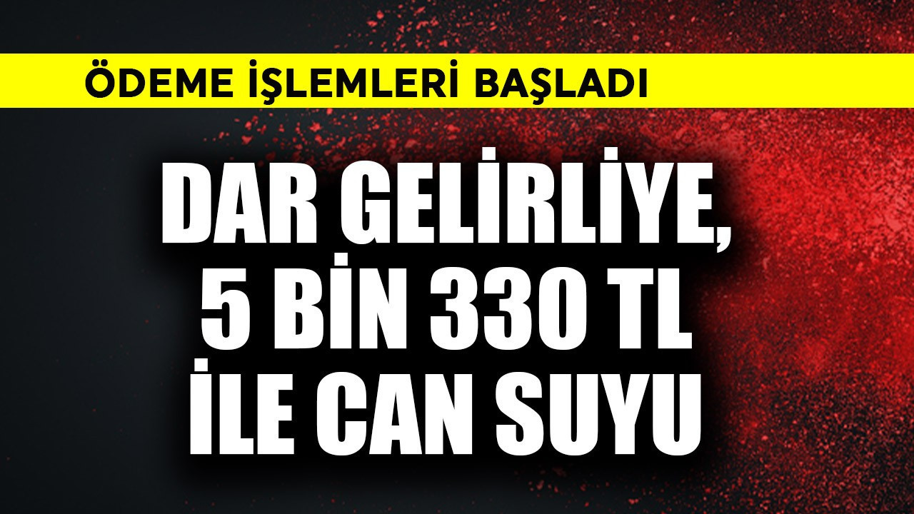 Dar gelirliye 5.330 TL ile can suyu