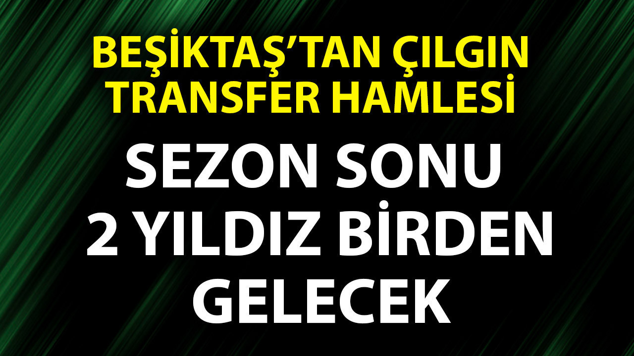 Beşiktaş’ta transferde vites yükseltti! 2 yıldız listede! Serdal Adalı bombaları tek tek patlatacak!